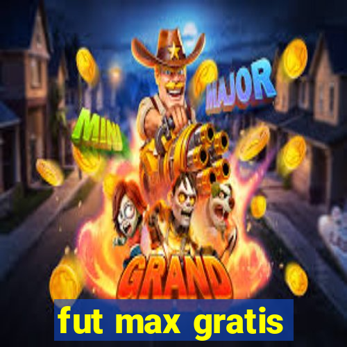 fut max gratis